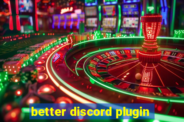 better discord plugin